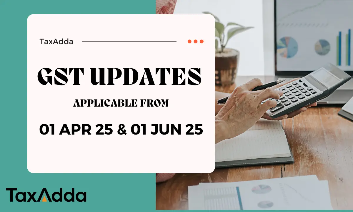 GST Changes Applicable from 01 Apr and 01 June 25